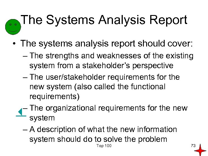 The Systems Analysis Report • The systems analysis report should cover: – The strengths