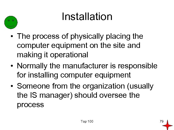 Installation • The process of physically placing the computer equipment on the site and