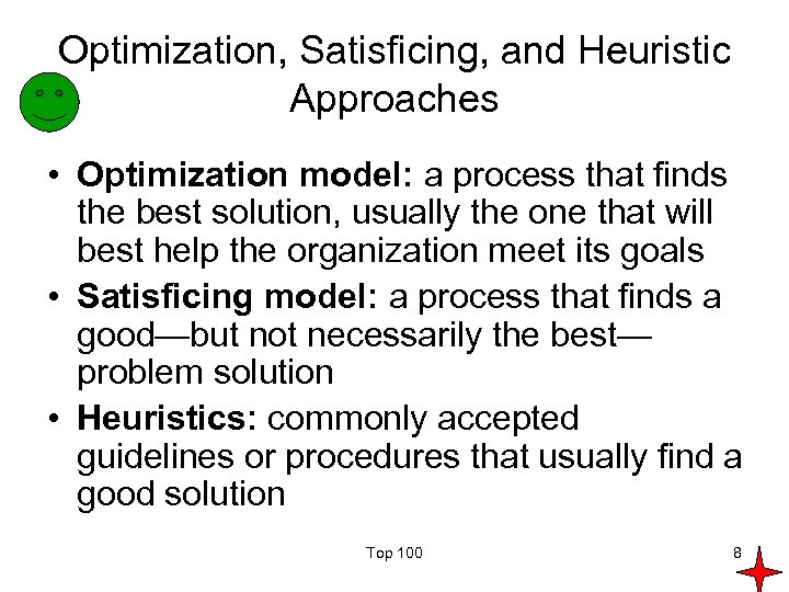 Optimization, Satisficing, and Heuristic Approaches • Optimization model: a process that finds the best