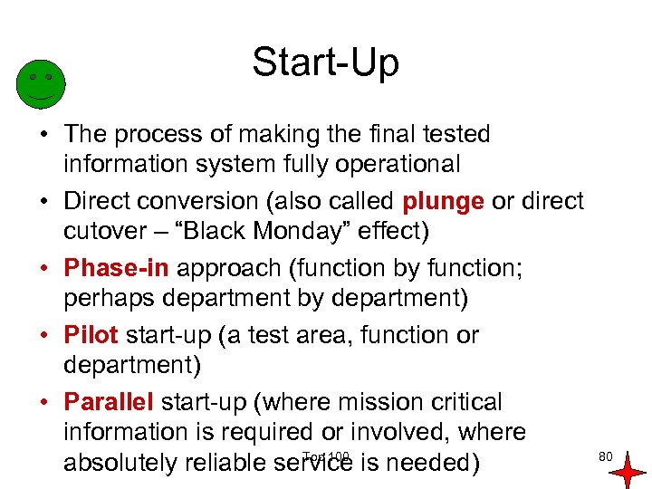 Start-Up • The process of making the final tested information system fully operational •