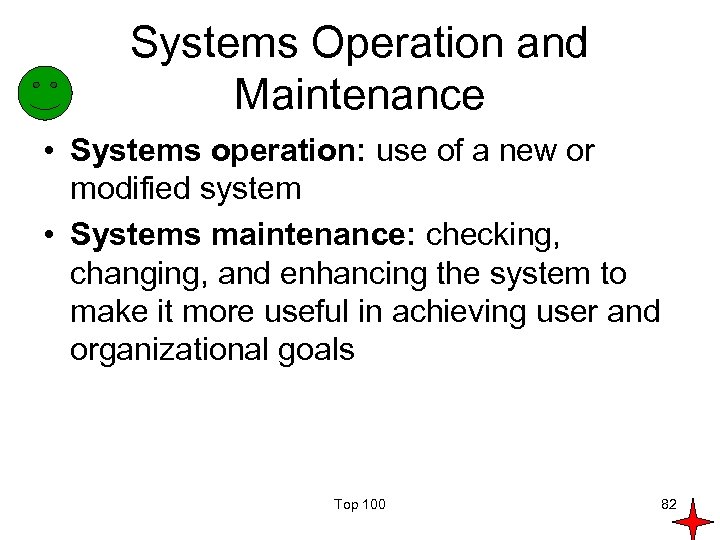 Systems Operation and Maintenance • Systems operation: use of a new or modified system