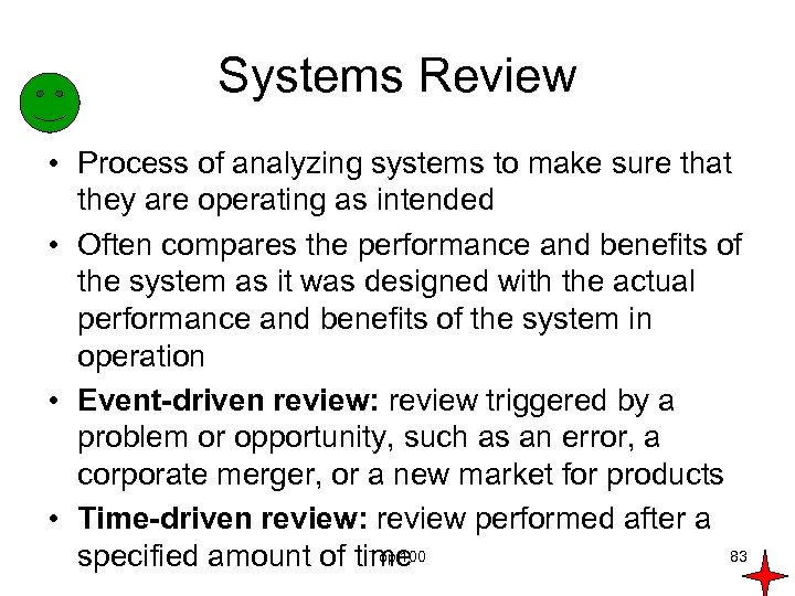 Systems Review • Process of analyzing systems to make sure that they are operating