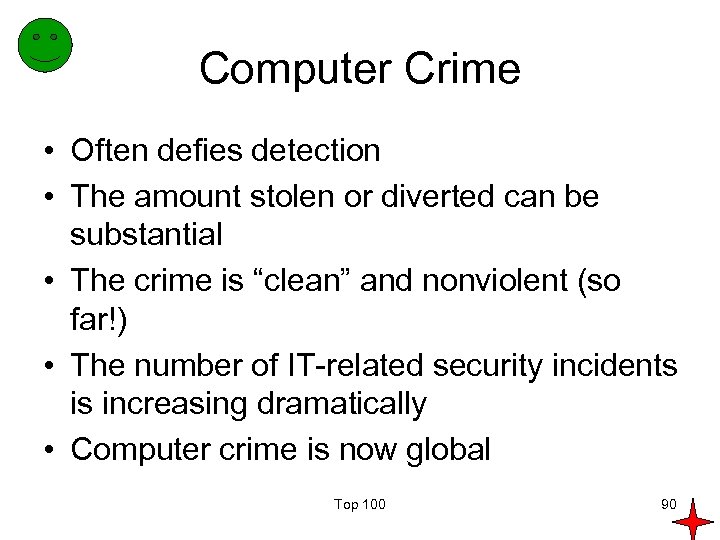 Computer Crime • Often defies detection • The amount stolen or diverted can be