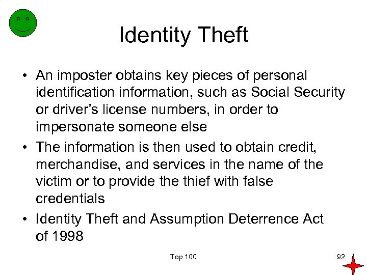 Identity Theft • An imposter obtains key pieces of personal identification information, such as