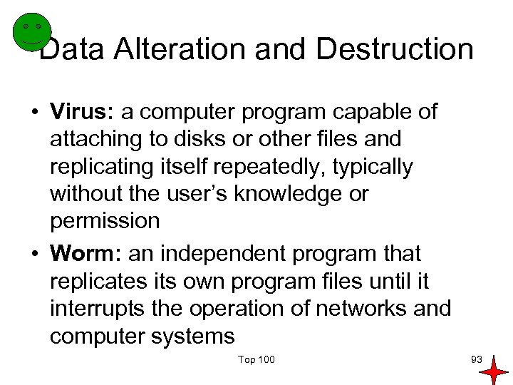 Data Alteration and Destruction • Virus: a computer program capable of attaching to disks