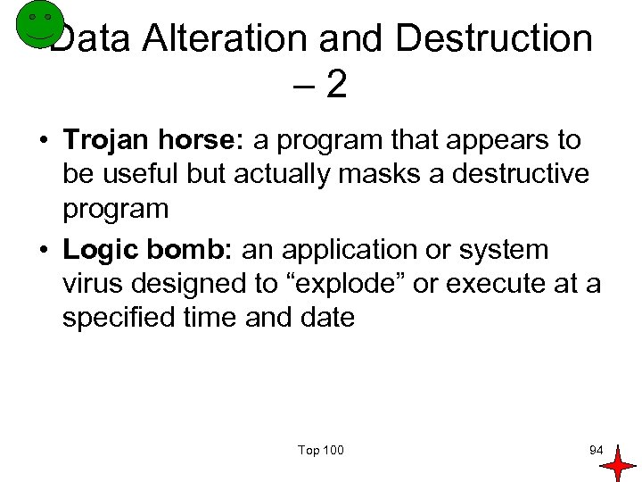 Data Alteration and Destruction – 2 • Trojan horse: a program that appears to