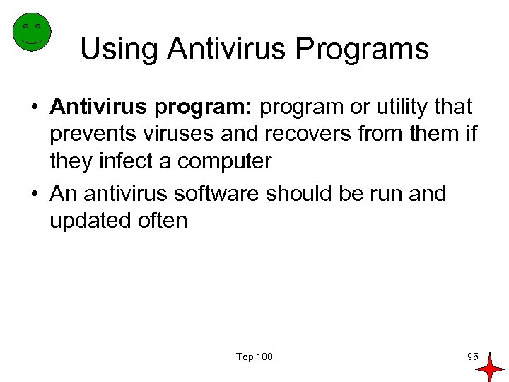 Using Antivirus Programs • Antivirus program: program or utility that prevents viruses and recovers