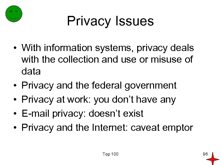 Privacy Issues • With information systems, privacy deals with the collection and use or