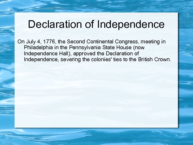 Declaration of Independence On July 4, 1776, the Second Continental Congress, meeting in Philadelphia