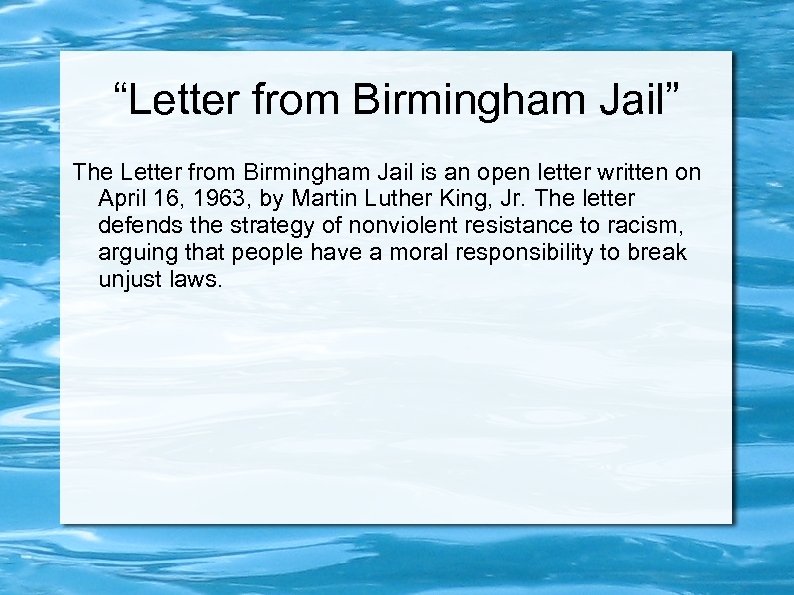 “Letter from Birmingham Jail” The Letter from Birmingham Jail is an open letter written