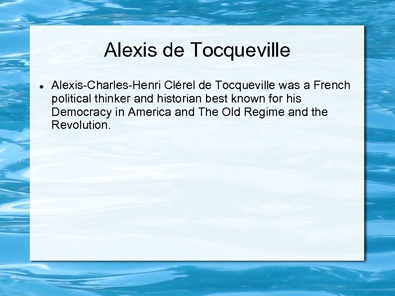 Alexis de Tocqueville Alexis-Charles-Henri Clérel de Tocqueville was a French political thinker and historian