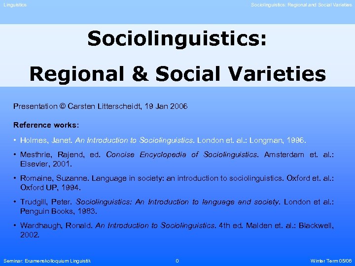 Linguistics Sociolinguistics: Regional and Social Varieties Sociolinguistics: Regional & Social Varieties Presentation © Carsten