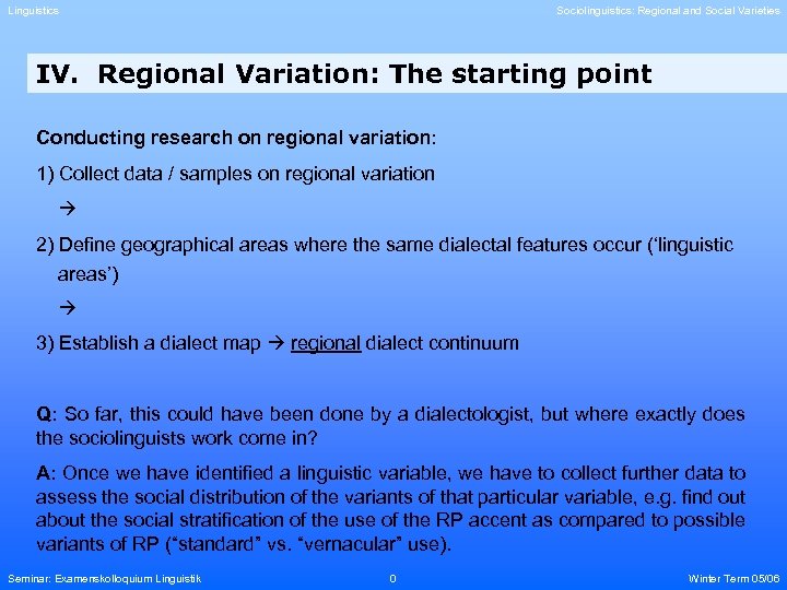 Linguistics Sociolinguistics: Regional and Social Varieties IV. Regional Variation: The starting point Conducting research