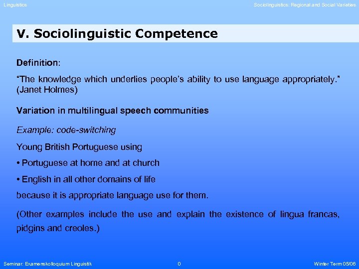 Linguistics Sociolinguistics: Regional and Social Varieties V. Sociolinguistic Competence Definition: “The knowledge which underlies