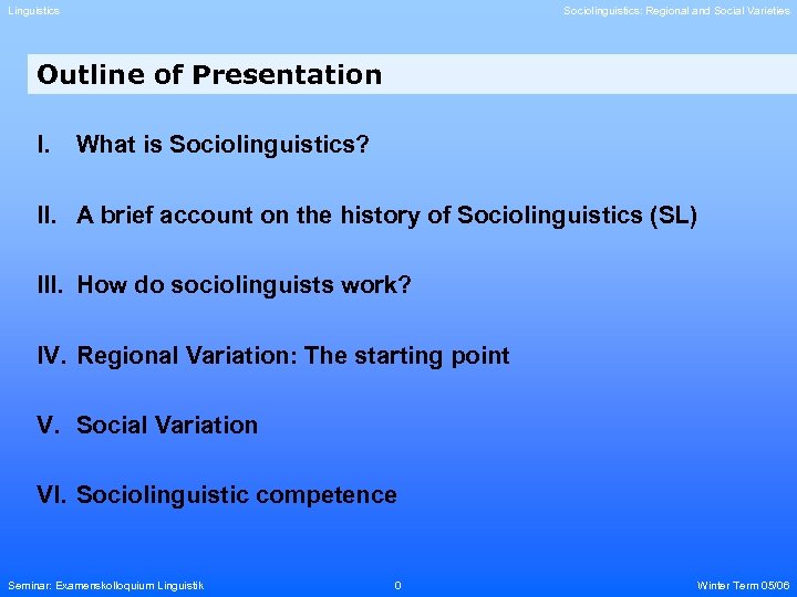 Linguistics Sociolinguistics: Regional and Social Varieties Outline of Presentation I. What is Sociolinguistics? II.