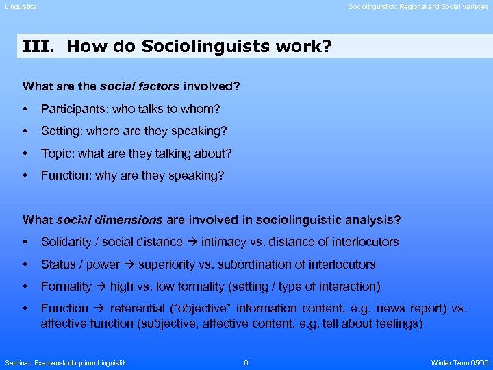 Linguistics Sociolinguistics: Regional and Social Varieties III. How do Sociolinguists work? What are the