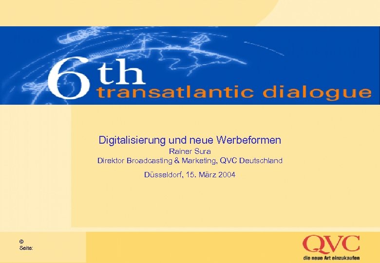 Digitalisierung und neue Werbeformen Rainer Sura Direktor Broadcasting & Marketing, QVC Deutschland Düsseldorf, 15.