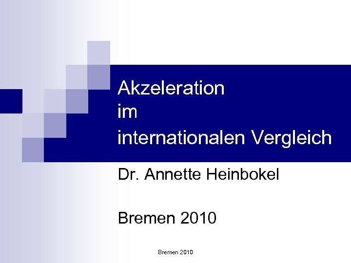 Akzeleration im internationalen Vergleich Dr. Annette Heinbokel Bremen 2010 