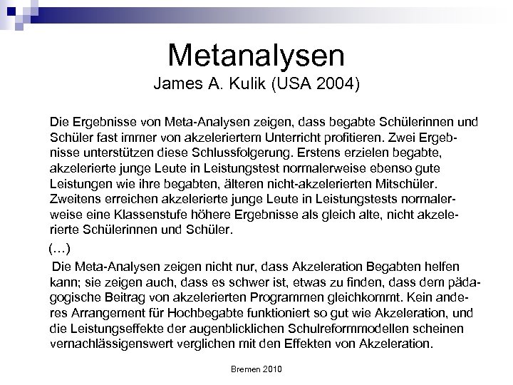 Metanalysen James A. Kulik (USA 2004) Die Ergebnisse von Meta-Analysen zeigen, dass begabte Schülerinnen