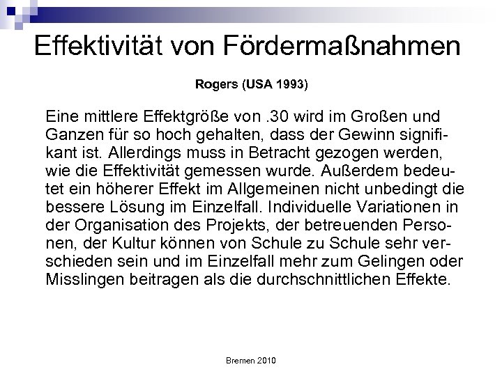 Effektivität von Fördermaßnahmen Rogers (USA 1993) Eine mittlere Effektgröße von. 30 wird im Großen