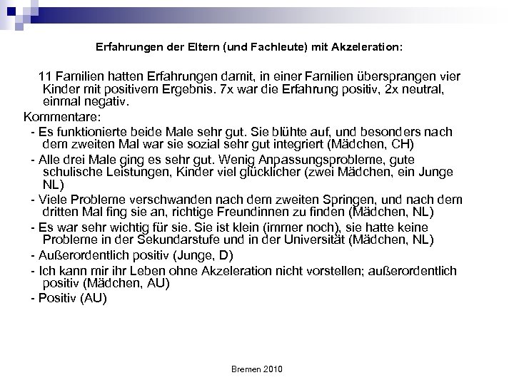 Erfahrungen der Eltern (und Fachleute) mit Akzeleration: 11 Familien hatten Erfahrungen damit, in einer