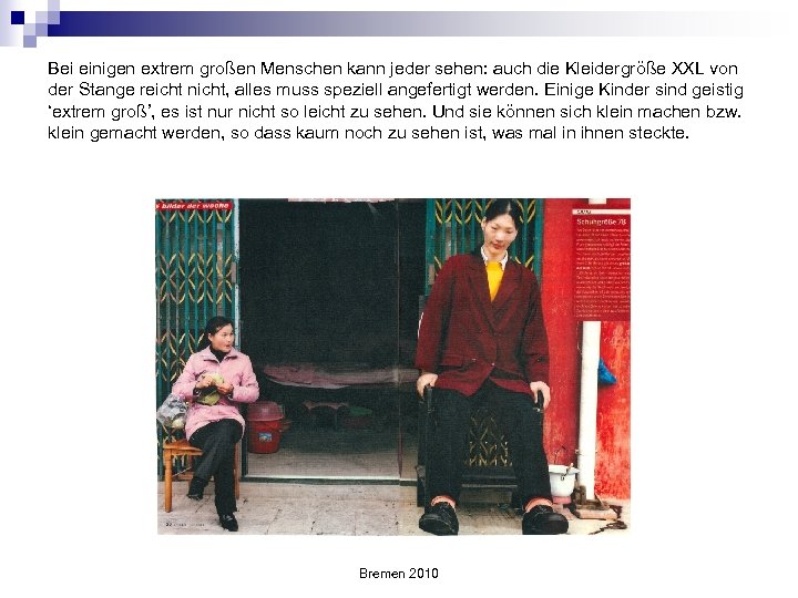 Bei einigen extrem großen Menschen kann jeder sehen: auch die Kleidergröße XXL von der