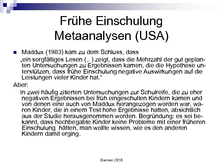 Frühe Einschulung Metaanalysen (USA) Maddux (1983) kam zu dem Schluss, dass „ein sorgfältiges Lesen