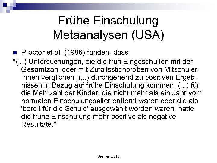 Frühe Einschulung Metaanalysen (USA) Proctor et al. (1986) fanden, dass "(. . . )