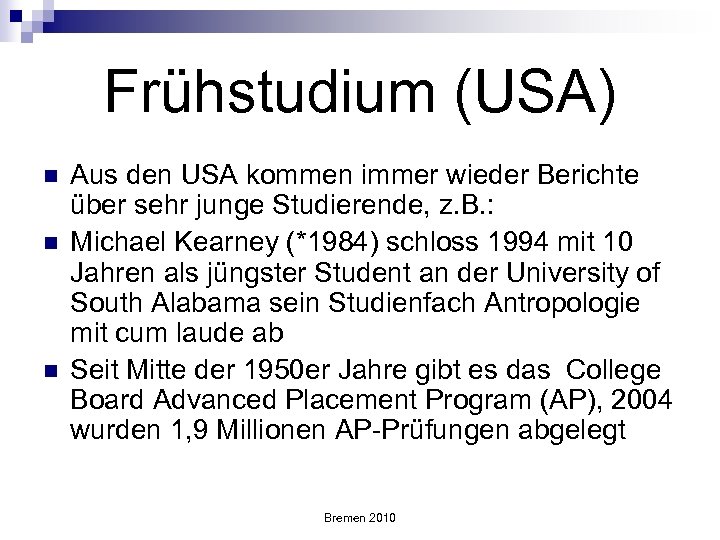 Frühstudium (USA) n n n Aus den USA kommen immer wieder Berichte über sehr
