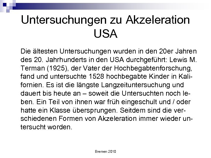 Untersuchungen zu Akzeleration USA Die ältesten Untersuchungen wurden in den 20 er Jahren des