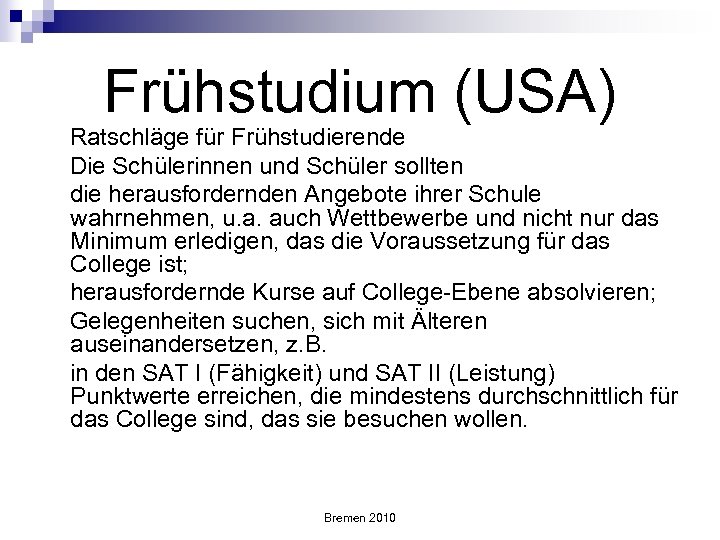 Frühstudium (USA) Ratschläge für Frühstudierende Die Schülerinnen und Schüler sollten die herausfordernden Angebote ihrer