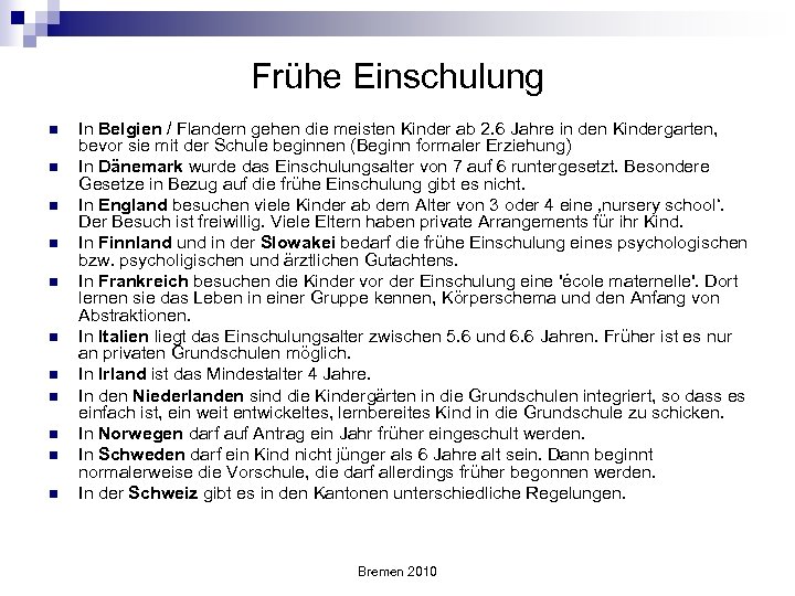 Frühe Einschulung n n n In Belgien / Flandern gehen die meisten Kinder ab
