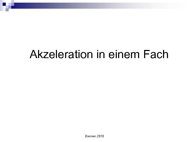 Akzeleration in einem Fach Bremen 2010 