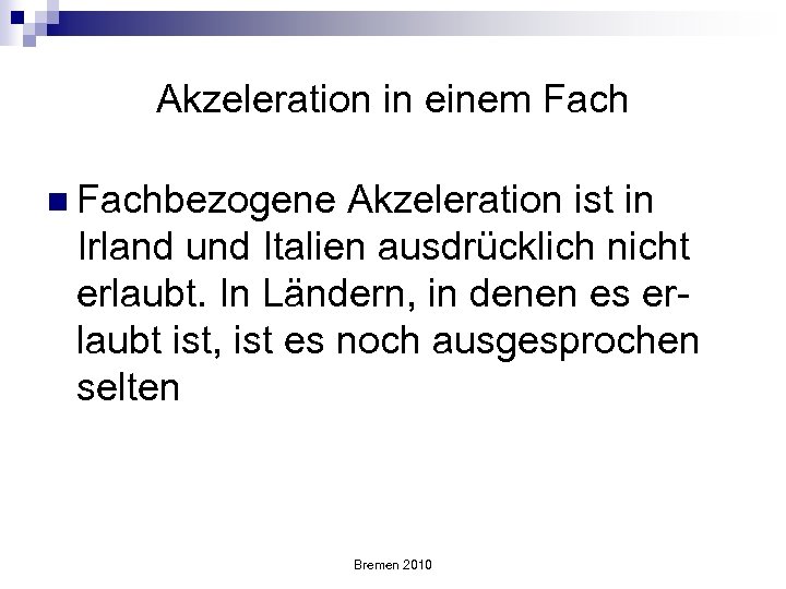 Akzeleration in einem Fach n Fachbezogene Akzeleration ist in Irland und Italien ausdrücklich nicht