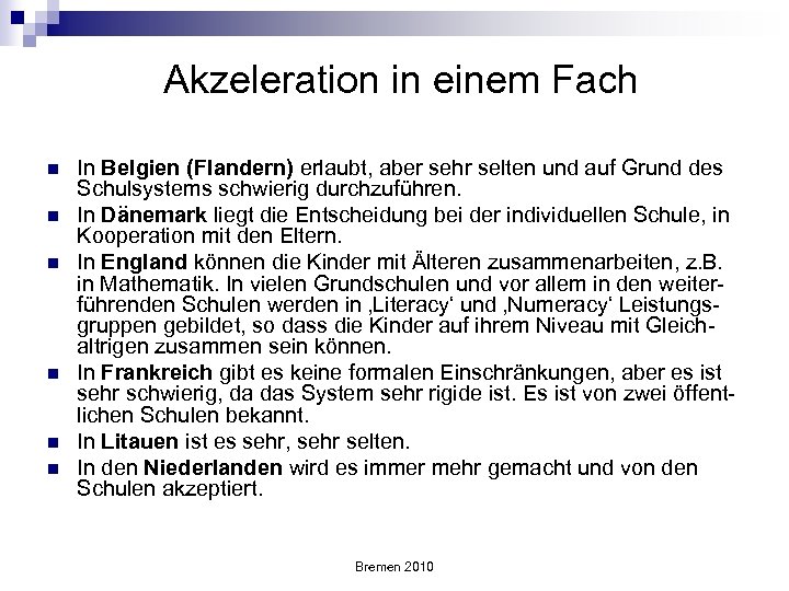 Akzeleration in einem Fach n n n In Belgien (Flandern) erlaubt, aber sehr selten