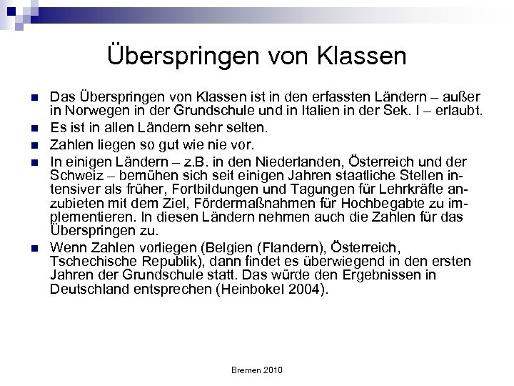 Überspringen von Klassen n n Das Überspringen von Klassen ist in den erfassten Ländern