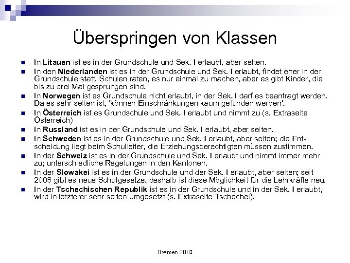 Überspringen von Klassen n n n n In Litauen ist es in der Grundschule