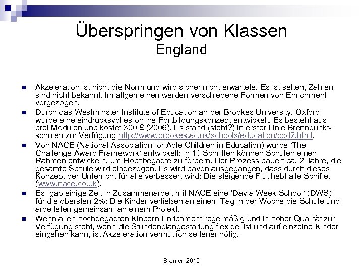 Überspringen von Klassen England n n n Akzeleration ist nicht die Norm und wird
