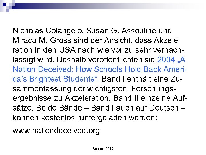 Nicholas Colangelo, Susan G. Assouline und Miraca M. Gross sind der Ansicht, dass Akzeleration