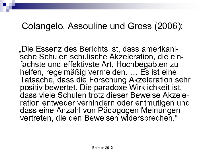 Colangelo, Assouline und Gross (2006): „Die Essenz des Berichts ist, dass amerikanische Schulen schulische