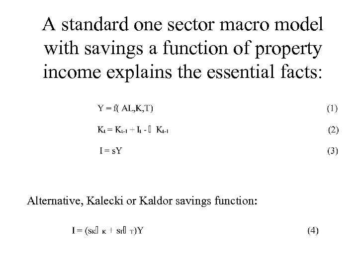 A standard one sector macro model with savings a function of property income explains