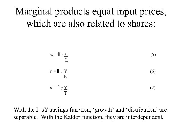Marginal products equal input prices, which are also related to shares: With the I=s.