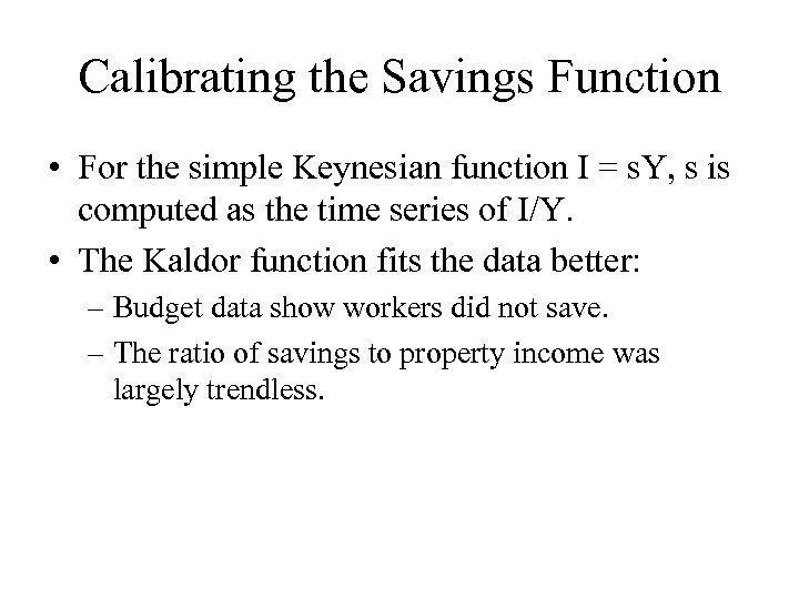 Calibrating the Savings Function • For the simple Keynesian function I = s. Y,