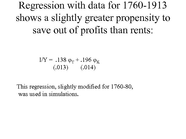 Regression with data for 1760 -1913 shows a slightly greater propensity to save out