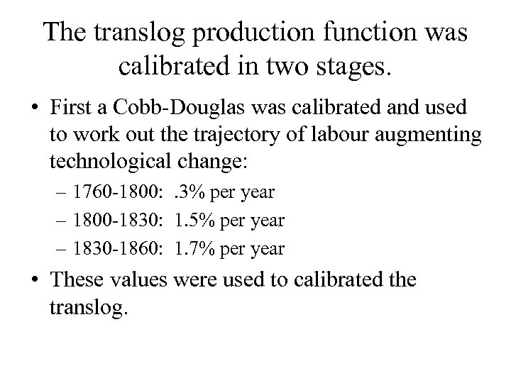 The translog production function was calibrated in two stages. • First a Cobb-Douglas was