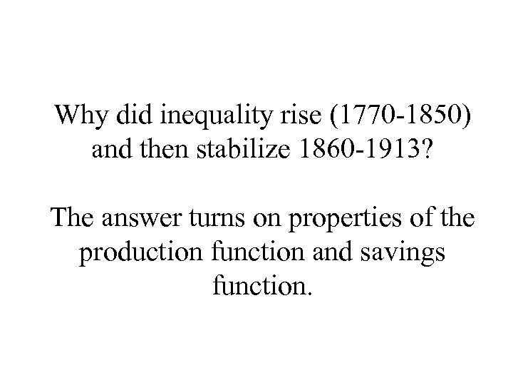Why did inequality rise (1770 -1850) and then stabilize 1860 -1913? The answer turns