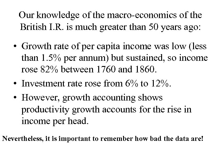 Our knowledge of the macro-economics of the British I. R. is much greater than