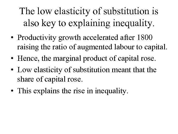 The low elasticity of substitution is also key to explaining inequality. • Productivity growth