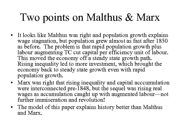 Two points on Malthus & Marx • It looks like Malthus was right and