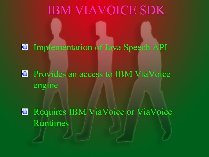 IBM VIAVOICE SDK Implementation of Java Speech API Provides an access to IBM Via.